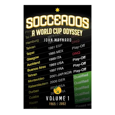 "Socceroos - A World Cup Odyssey, Volume 1 1965 to 2002" - "" ("Maynard John")(Paperback)