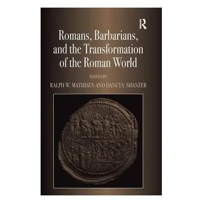 "Romans, Barbarians, and the Transformation of the Roman World: Cultural Interaction and the Cre