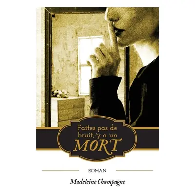 "Faites pas de bruit, 'y a un mort" - "" ("Champagne Madeleine")(Paperback)