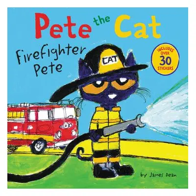 "Pete the Cat: Firefighter Pete: Includes Over 30 Stickers!" - "" ("Dean James")(Paperback)