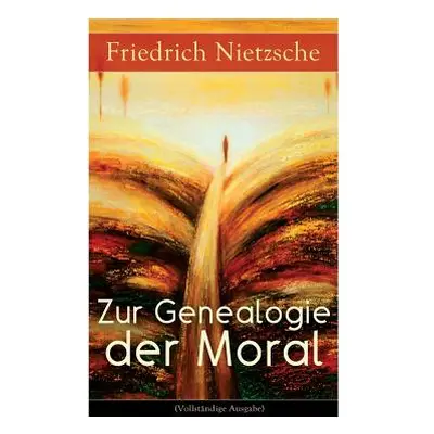 "Zur Genealogie der Moral: Eine Streitschrift des Autors von Also sprach Zarathustra, Der Antich