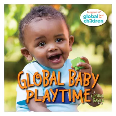 "Global Baby Playtime" - "" ("The Global Fund for Children")(Board Books)