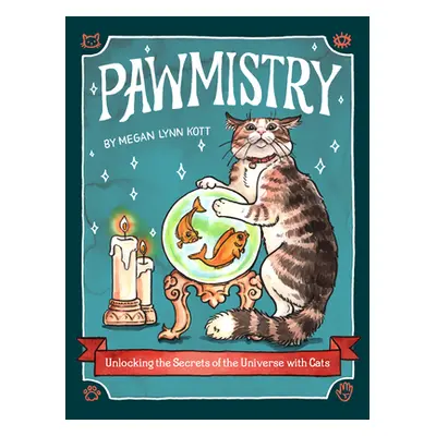 "Pawmistry: Unlocking the Secrets of the Universe with Cats" - "" ("Kott Megan Lynn")(Pevná vazb