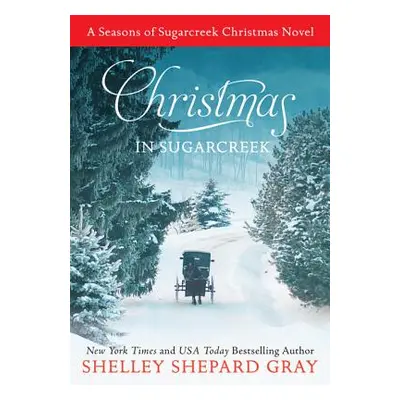 "Christmas in Sugarcreek: A Seasons of Sugarcreek Christmas Novel" - "" ("Gray Shelley Shepard")