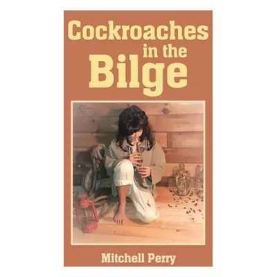 "Cockroaches in the Bilge" - "" ("Perry Mitchell")(Paperback)