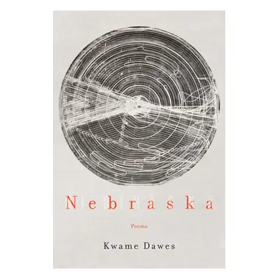 "Nebraska: Poems" - "" ("Dawes Kwame")(Paperback)