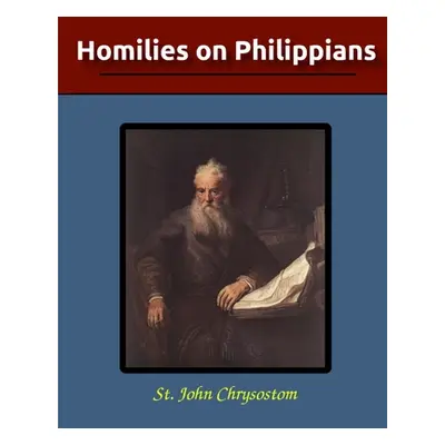 "Homilies on Philippians" - "" ("Chrysostom St John")(Paperback)