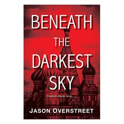 "Beneath the Darkest Sky" - "" ("Overstreet Jason")(Pevná vazba)