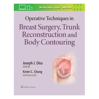 "Operative Techniques in Breast Surgery, Trunk Reconstruction and Body Contouring" - "" ("Chung 