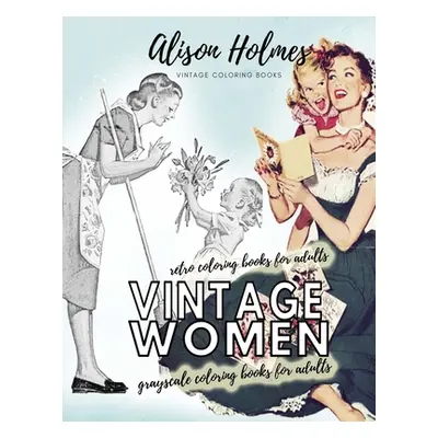 "Vintage women grayscale coloring books for adults - retro coloring books for adults: Vintage ho