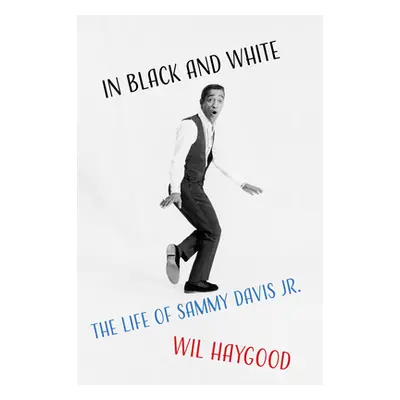 "In Black and White: The Life of Sammy Davis, Jr." - "" ("Haygood Wil")(Paperback)