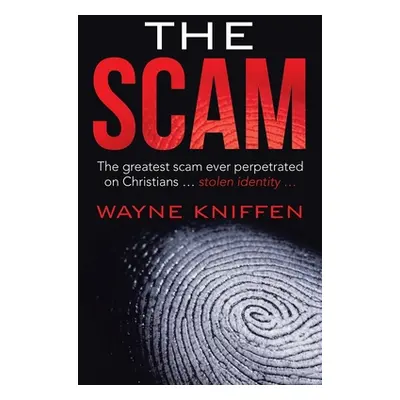 "The Scam: The Greatest Scam Ever Perpetrated on Christians ... Stolen Identity ..." - "" ("Knif