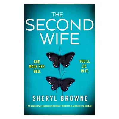 "The Second Wife: An absolutely gripping psychological thriller that will have you hooked" - "" 