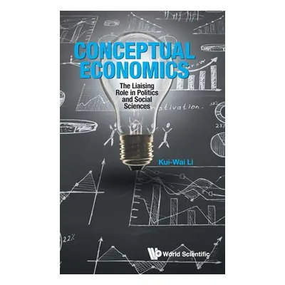 "Conceptual Economics: The Liaising Role in Politics and Social Sciences" - "" ("Li Kui-Wai")(Pe