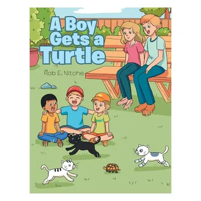 "A Boy Gets a Turtle" - "" ("Nitche Rob E.")(Pevná vazba)