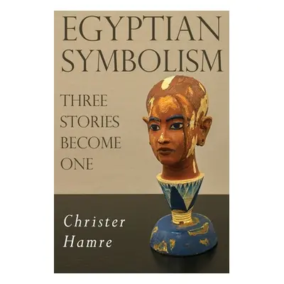 "Egyptian Symbolism - Three Stories Become One" - "" ("Hamre Christer")(Paperback)