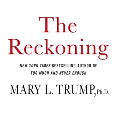 "The Reckoning: Our Nation's Trauma and Finding a Way to Heal" - "" ("Trump Mary L.")(Pevná vazb