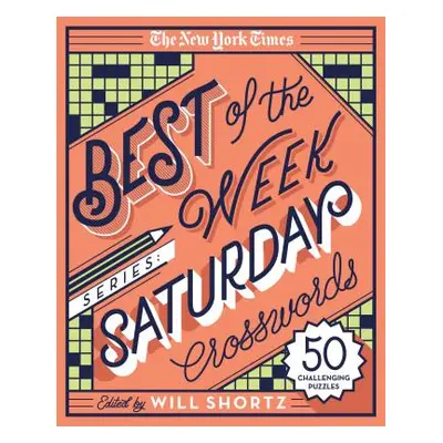 "The New York Times Best of the Week Series: Saturday Crosswords: 50 Challenging Puzzles" - "" (