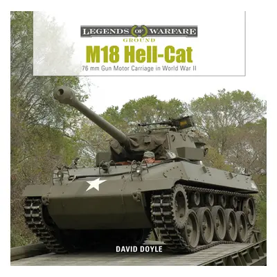 "M18 Hell-Cat: 76 MM Gun Motor Carriage in World War II" - "" ("Doyle David")(Pevná vazba)