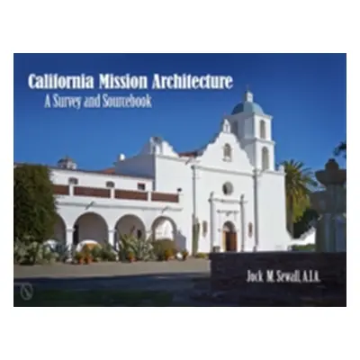 "California Mission Architecture: A Survey and Sourcebook" - "" ("Sewall Jock M.")(Pevná vazba)