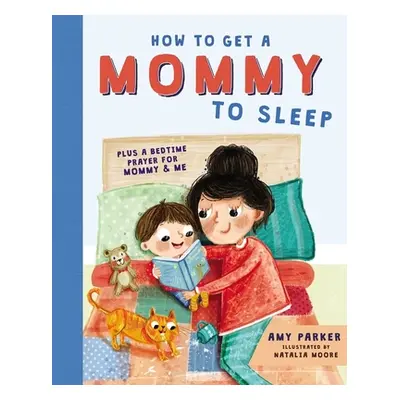 "How to Get a Mommy to Sleep" - "" ("Parker Amy")(Pevná vazba)