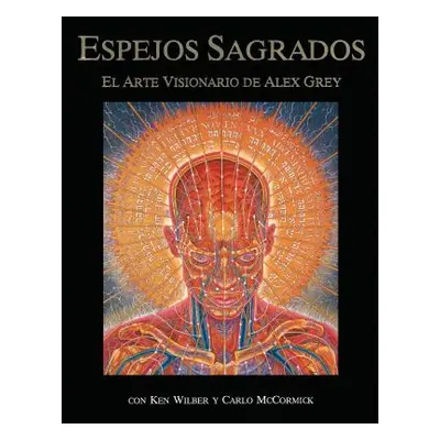 "Espejos Sagrados: El Arte Visionario de Alex Grey" - "" ("Grey Alex")(Paperback)