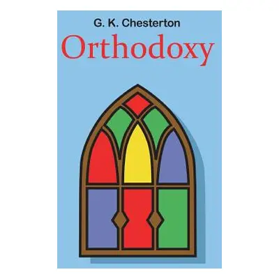 "Orthodoxy" - "" ("Chesterton G. K.")(Pevná vazba)