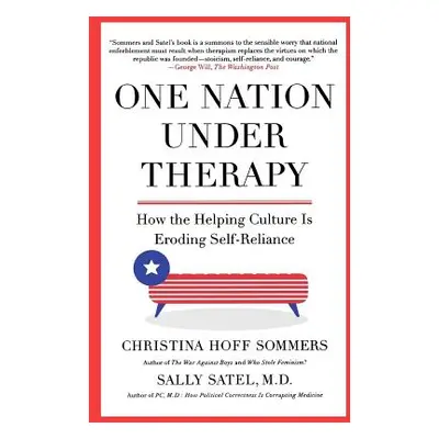 "One Nation Under Therapy: How the Helping Culture Is Eroding Self-Reliance" - "" ("Sommers Chri