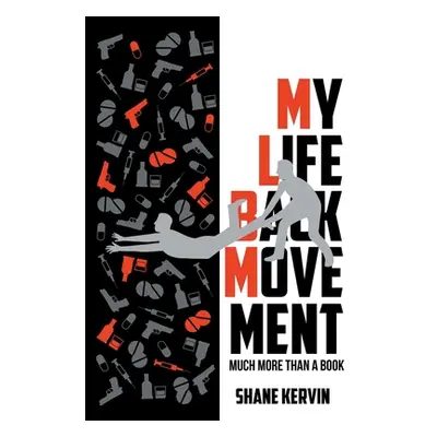 "My Life Back Movement: Much More Than a Book" - "" ("Kervin Shane W.")(Paperback)