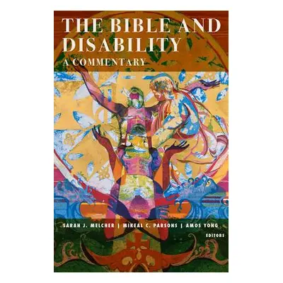 "The Bible and Disability: A Commentary" - "" ("Melcher Sarah J.")(Paperback)