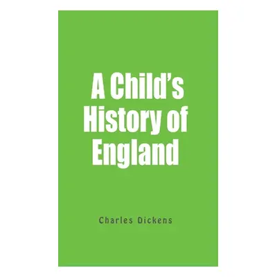 "A Child History Of England" - "" ("Dickens Charles")(Paperback)