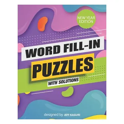 "Word Fill-In Puzzles with Solutions: New Year Edition: Large Print: World's Largest-Huge Daily 