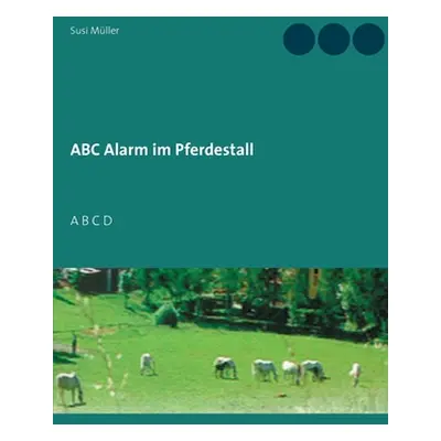 "ABC Alarm im Pferdestall: A B C D" - "" ("Mller Susi")(Paperback)