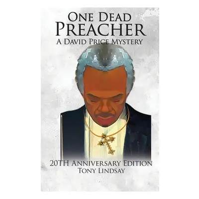 "One Dead Preacher A David Price Mystery: 20th Anniversary Edition" - "" ("Lindsay Tony")(Paperb