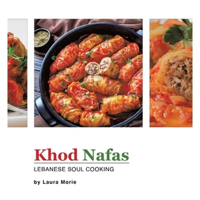 "Khod Nafas: Lebanese Soul Cooking" - "" ("Morie Laura")(Pevná vazba)