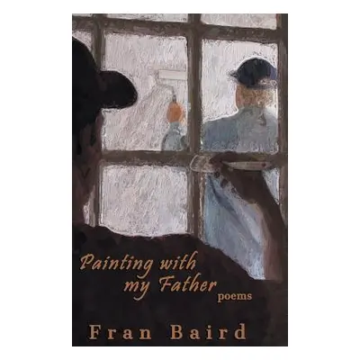 "Painting With My Father" - "" ("Baird Fran")(Paperback)