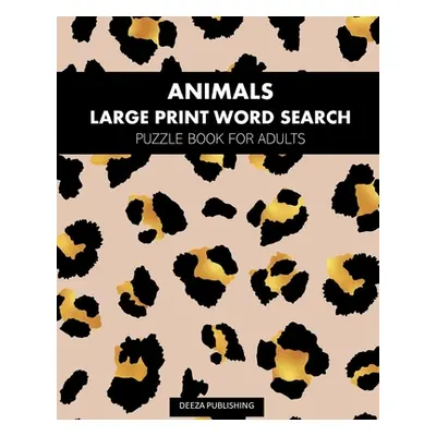 "Animals: Large Print Word Search: Puzzle Book For Adults" - "" ("Publishing Deeza")(Paperback)