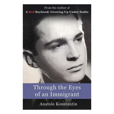 "Through the Eyes of an Immigrant" - "" ("Konstantin Anatole")(Paperback)