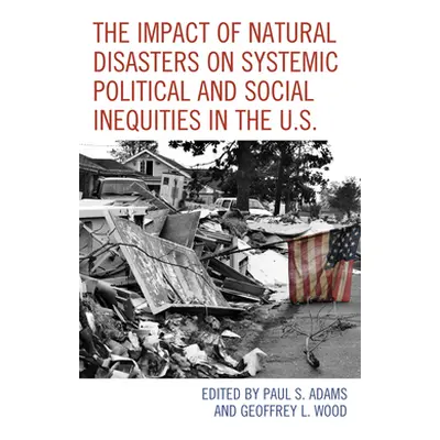 "The Impact of Natural Disasters on Systemic Political and Social Inequities in the U.S." - "" (