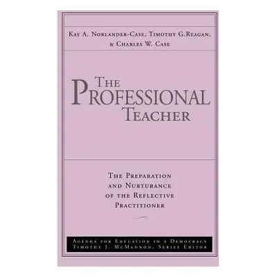 "The Professional Teacher: The Preparation and Nurturance of the Reflective Practitioner" - "" (