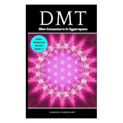 "Dmt: Alien Encounters in Hyperspace" - "" ("Fabrikant Samson")(Paperback)