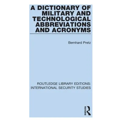 "A Dictionary of Military and Technological Abbreviations and Acronyms" - "" ("Pretz Bernhard")(