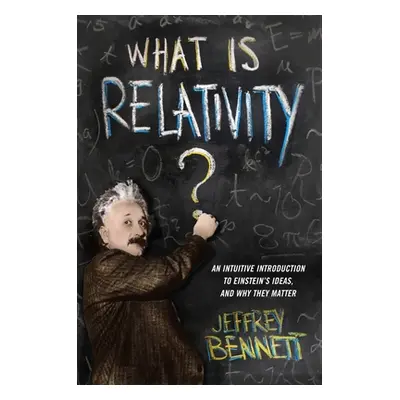 "What Is Relativity?: An Intuitive Introduction to Einstein's Ideas, and Why They Matter" - "" (