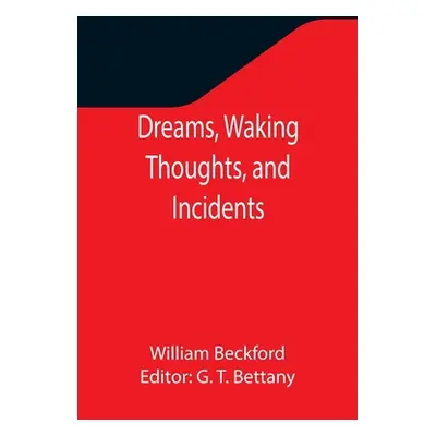 "Dreams, Waking Thoughts, and Incidents" - "" ("Beckford William")(Paperback)