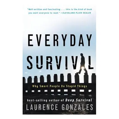 "Everyday Survival: Why Smart People Do Stupid Things" - "" ("Gonzales Laurence")(Paperback)