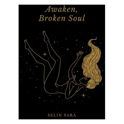 "Awaken, Broken Soul" - "" ("Sara Selin")(Paperback)