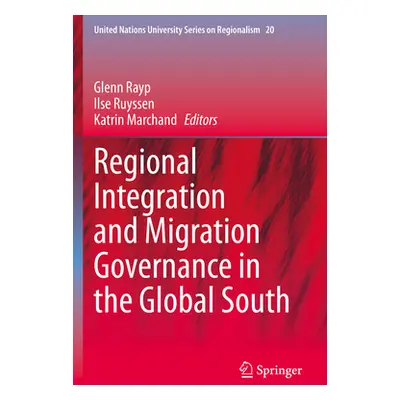 "Regional Integration & Migration Governance in the Global South" - "" ("Rayp Glenn")(Paperback)