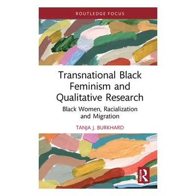 "Transnational Black Feminism and Qualitative Research: Black Women, Racialization and Migration