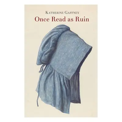 "Once Read as Ruin" - "" ("Gaffney Katherine")(Paperback)