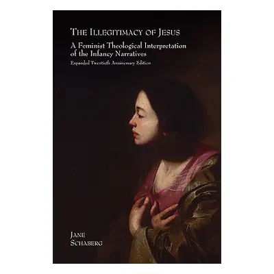 "The Illegitimacy of Jesus: A Feminist Theological Interpretation of the Infancy Narratives, Exp